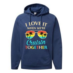 I Love It When Were Cruisin Together Gift Performance Fleece Hoodie