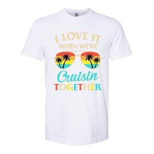 I Love It When Were Cruisin Together Gift Softstyle CVC T-Shirt