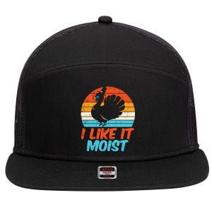 I Like It Moist Turkey Funny Thanksgiving Adult Gift 7 Panel Mesh Trucker Snapback Hat