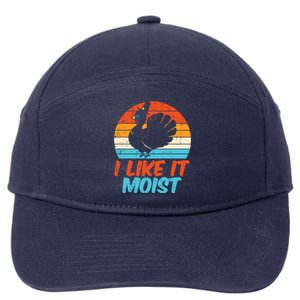 I Like It Moist Turkey Funny Thanksgiving Adult Gift 7-Panel Snapback Hat