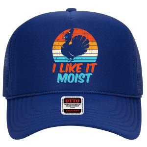 I Like It Moist Turkey Funny Thanksgiving Adult Gift High Crown Mesh Back Trucker Hat