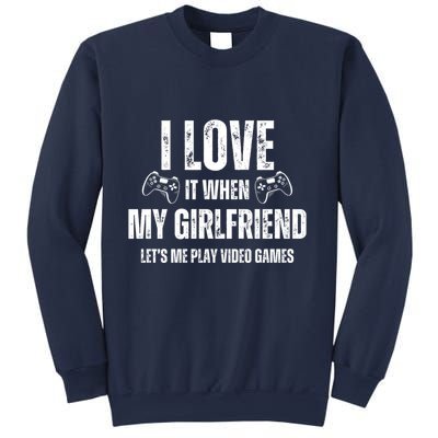I Love It When My Girlfriend Lets Me Play Video Games Sweatshirt