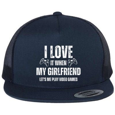 I Love It When My Girlfriend Lets Me Play Video Games Flatbill Hat