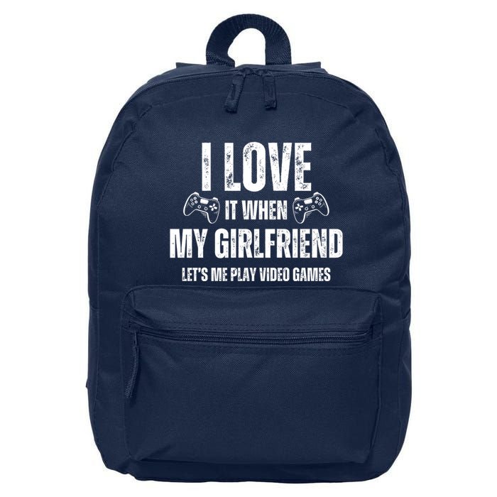 I Love It When My Girlfriend Lets Me Play Video Games 16 in Basic Backpack