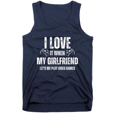 I Love It When My Girlfriend Lets Me Play Video Games Tank Top