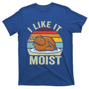 I Like It Moist Thanksgiving Pilgrim Costume Turkey Day Cute Gift T-Shirt