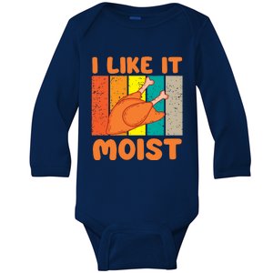 I Like It Moist Funny Thanksgiving Costume Turkey Leg Day Baby Long Sleeve Bodysuit