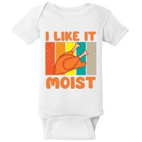 I Like It Moist Funny Thanksgiving Costume Turkey Leg Day Baby Bodysuit