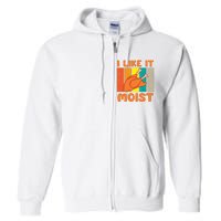 I Like It Moist Funny Thanksgiving Costume Turkey Leg Day Full Zip Hoodie