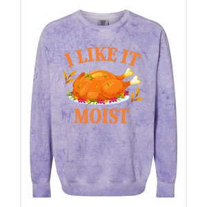 I Like It Moist Thanksgiving Costume Turkey Day Colorblast Crewneck Sweatshirt