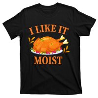 I Like It Moist Thanksgiving Costume Turkey Day T-Shirt