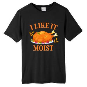 I Like It Moist Thanksgiving Costume Turkey Day Tall Fusion ChromaSoft Performance T-Shirt