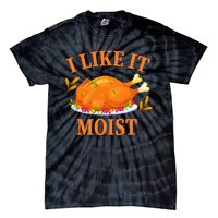 I Like It Moist Thanksgiving Costume Turkey Day Tie-Dye T-Shirt