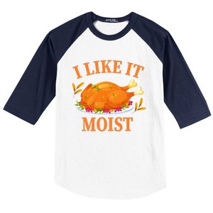 I Like It Moist Thanksgiving Costume Turkey Day Baseball Sleeve Shirt