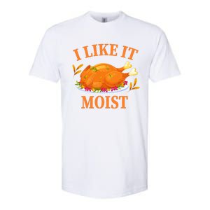 I Like It Moist Thanksgiving Costume Turkey Day Softstyle CVC T-Shirt