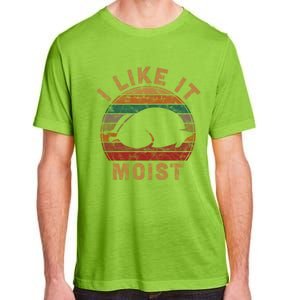 I Like It Moist Thanksgiving Pilgrim Costume Turkey Day Gift Adult ChromaSoft Performance T-Shirt