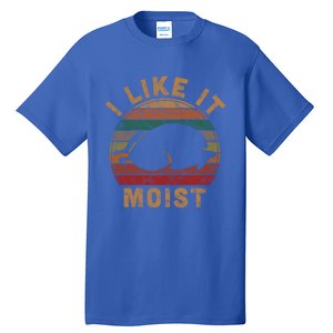 I Like It Moist Thanksgiving Pilgrim Costume Turkey Day Gift Tall T-Shirt