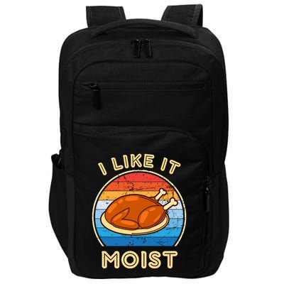 I Like It Moist Funny Thanksgiving Costume Turkey Leg Day Impact Tech Backpack