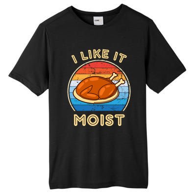 I Like It Moist Funny Thanksgiving Costume Turkey Leg Day Tall Fusion ChromaSoft Performance T-Shirt