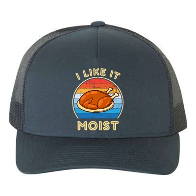 I Like It Moist Funny Thanksgiving Costume Turkey Leg Day Yupoong Adult 5-Panel Trucker Hat