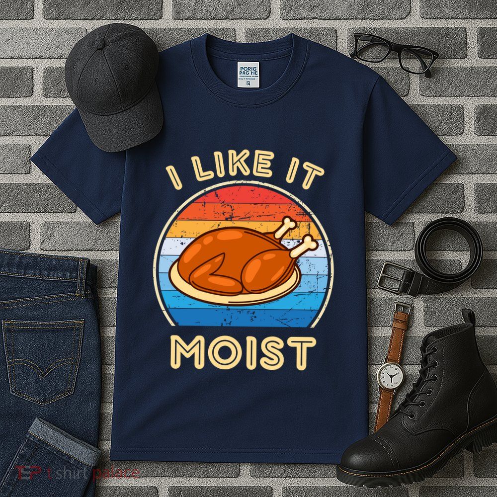 I Like It Moist Funny Thanksgiving Costume Turkey Leg Day Tall T-Shirt