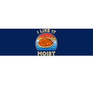 I Like It Moist Funny Thanksgiving Costume Turkey Leg Day Bumper Sticker