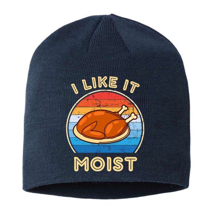 I Like It Moist Funny Thanksgiving Costume Turkey Leg Day Sustainable Beanie