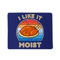 I Like It Moist Funny Thanksgiving Costume Turkey Leg Day Mousepad