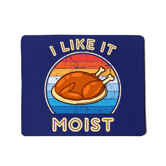 I Like It Moist Funny Thanksgiving Costume Turkey Leg Day Mousepad