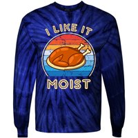 I Like It Moist Funny Thanksgiving Costume Turkey Leg Day Tie-Dye Long Sleeve Shirt