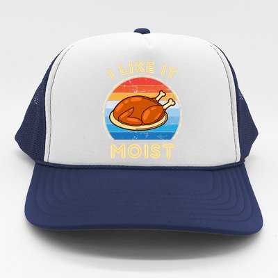 I Like It Moist Funny Thanksgiving Costume Turkey Leg Day Trucker Hat