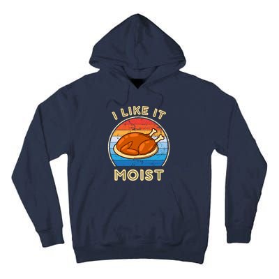 I Like It Moist Funny Thanksgiving Costume Turkey Leg Day Tall Hoodie