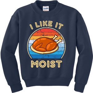 I Like It Moist Funny Thanksgiving Costume Turkey Leg Day Kids Sweatshirt