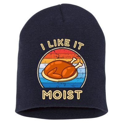 I Like It Moist Funny Thanksgiving Costume Turkey Leg Day Short Acrylic Beanie