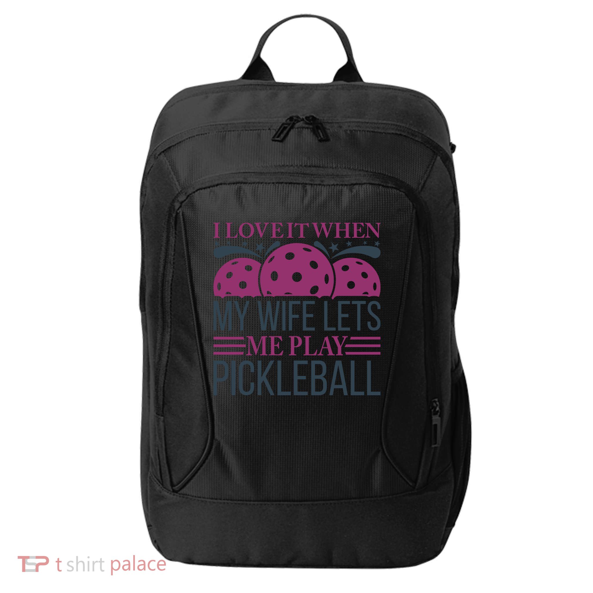 I Love It When My Wife Lét Me Play Pickleball Sport Paddles Player Gift City Backpack