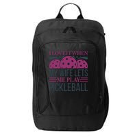 I Love It When My Wife Lét Me Play Pickleball Sport Paddles Player Gift City Backpack