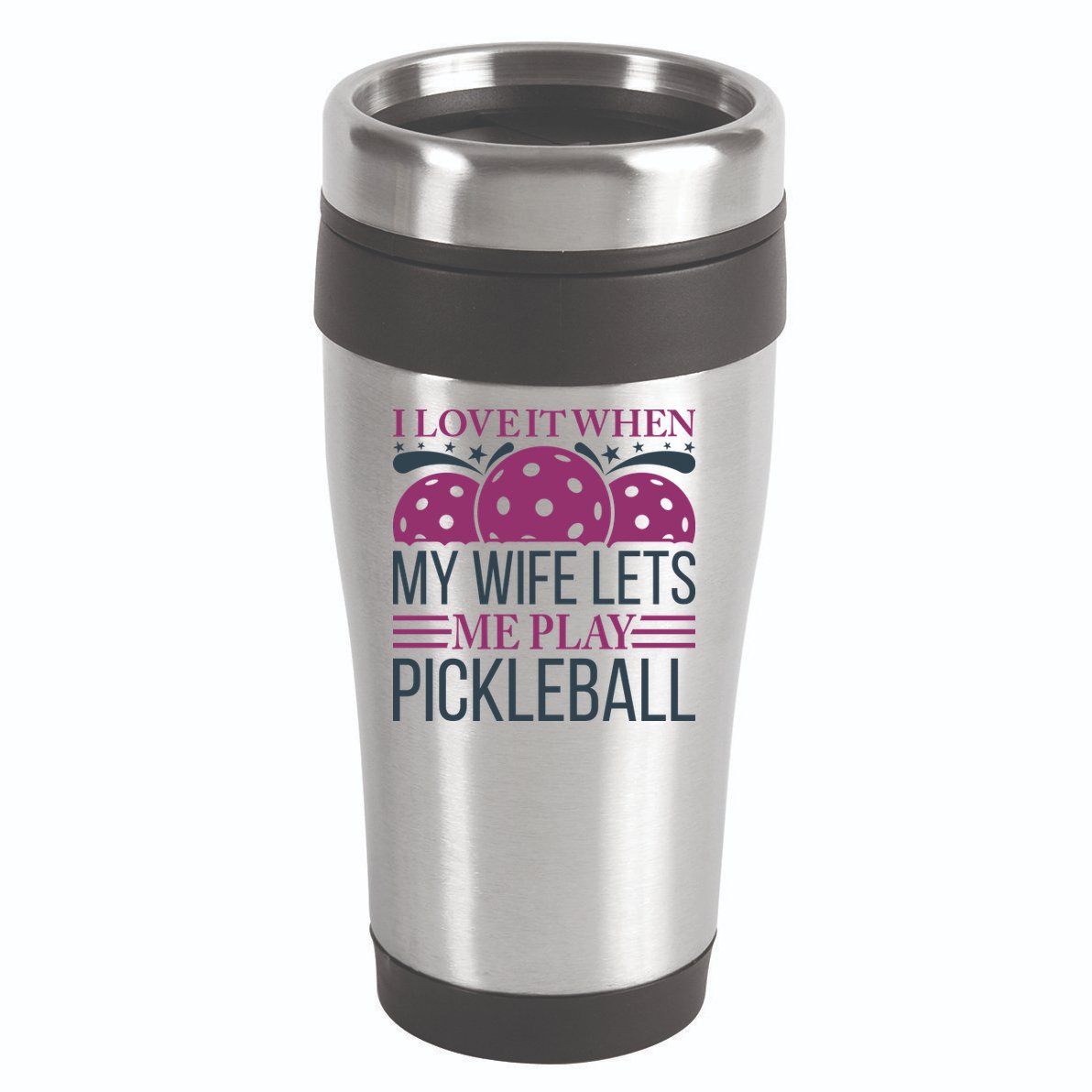 I Love It When My Wife Lét Me Play Pickleball Sport Paddles Player Gift 16oz Travel Tumbler