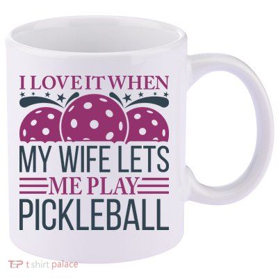 I Love It When My Wife Lét Me Play Pickleball Sport Paddles Player Gift 11oz C Handle Ceramic Mug
