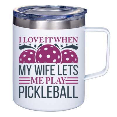 I Love It When My Wife Lét Me Play Pickleball Sport Paddles Player Gift 12oz Stainless Steel Coffee Mug