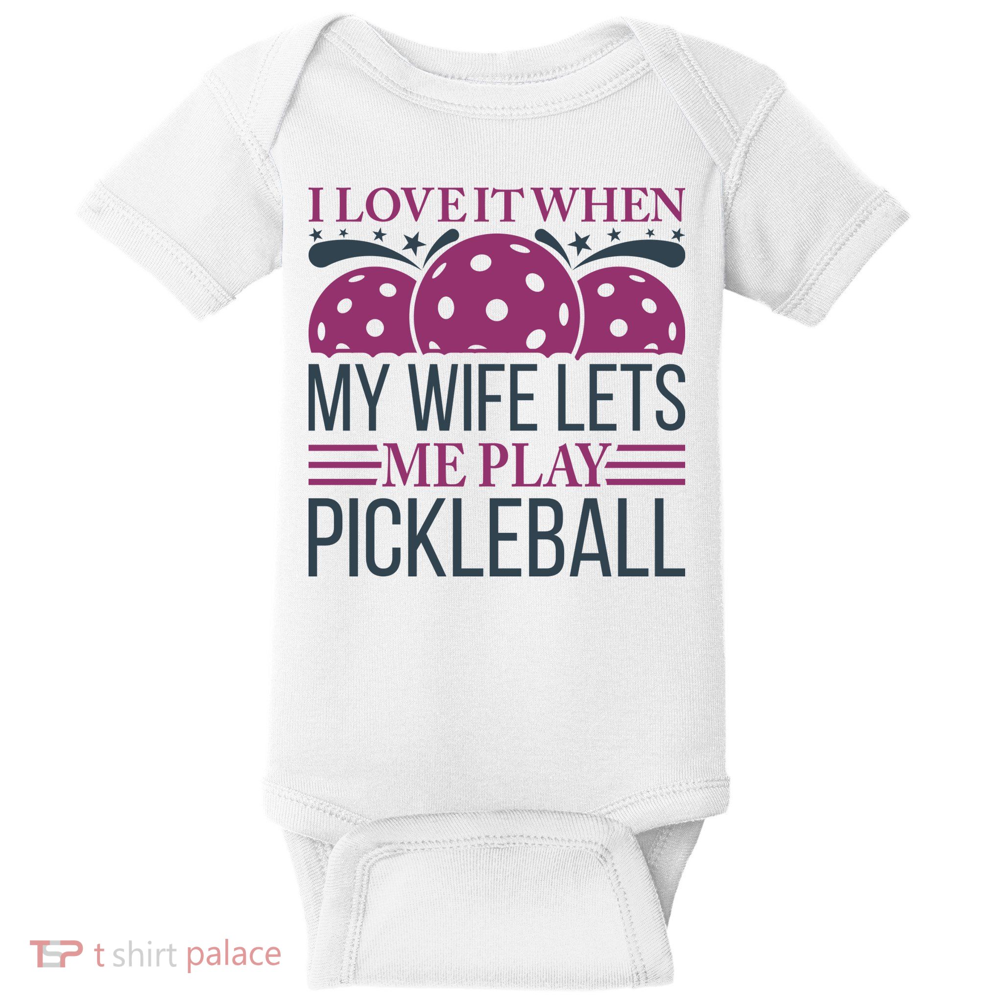 I Love It When My Wife Lét Me Play Pickleball Sport Paddles Player Gift Baby Bodysuit