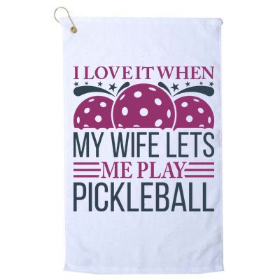 I Love It When My Wife Lét Me Play Pickleball Sport Paddles Player Gift Golf Towel