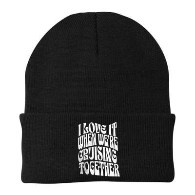 I Love It When Were Cruising Together Family Couples Cruise Gift Beanie