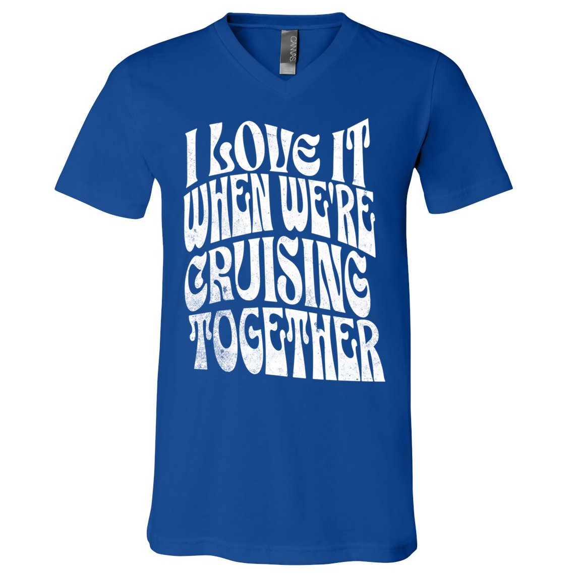 I Love It When Were Cruising Together Family Couples Cruise Gift V-Neck T-Shirt