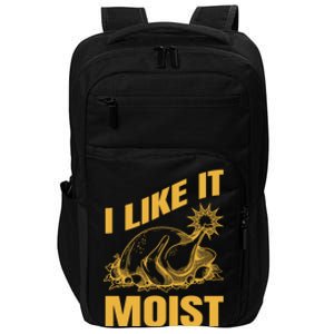 I Like It Moist Thanksgiving Cute Gift Impact Tech Backpack