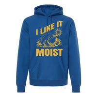 I Like It Moist Thanksgiving Cute Gift Premium Hoodie