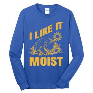 I Like It Moist Thanksgiving Cute Gift Tall Long Sleeve T-Shirt