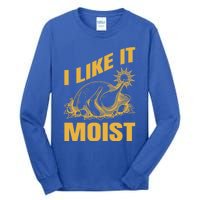 I Like It Moist Thanksgiving Cute Gift Tall Long Sleeve T-Shirt