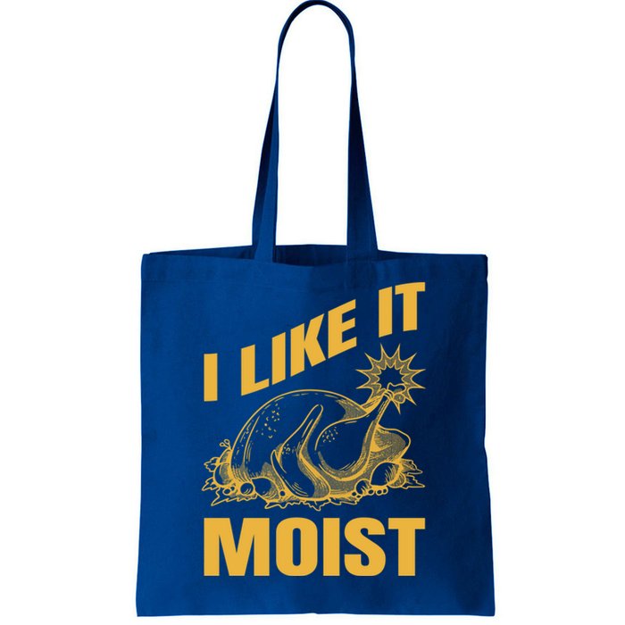 I Like It Moist Thanksgiving Cute Gift Tote Bag