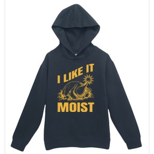 I Like It Moist Thanksgiving Cute Gift Urban Pullover Hoodie