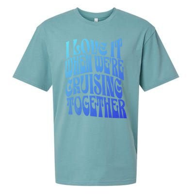 I Love It When Were Cruising Together Family Couples Cruise Gift Sueded Cloud Jersey T-Shirt